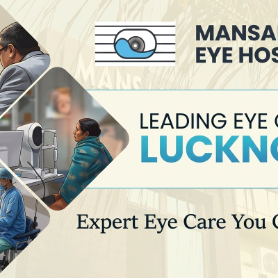 Best Eye Specialist in Lucknow – Expert Eye Care at Mansarovar Eye Hospital